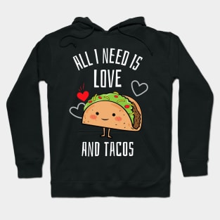 All i need is love and tacos Hoodie